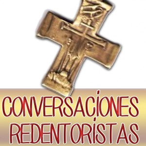 Conversaciones Redentoristas Conversaciones Redentoristas