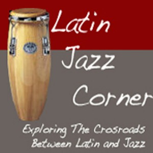 Latin Jazz Corner Podcast