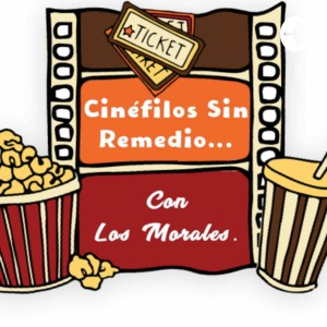 Cinéfilos Sin Remedio… Con Los Morales.