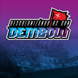 Descolonizándolos con Dembow