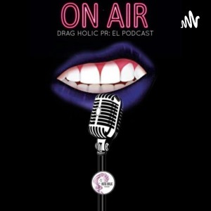 Drag Holic Puerto Rico: El Podcast