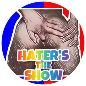 Hater’s The Show
