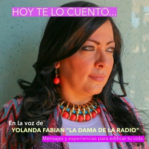 ¡Hoy te lo cuento…En la voz de Yolanda Fabian! ¡Hoy te lo cuento…En la voz de Yolanda Fabian!