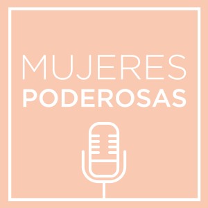 Mujeres Poderosas Podcast