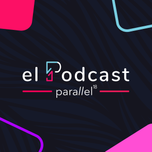Parallel18 el Podcast