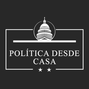 Política Desde Casa