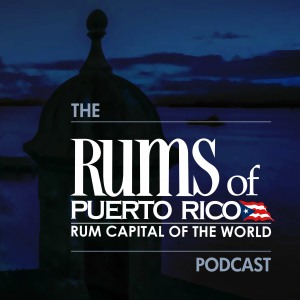 The Rums of Puerto Rico Podcast