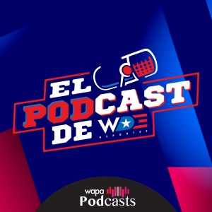 El Podcast de Wapa Deportes